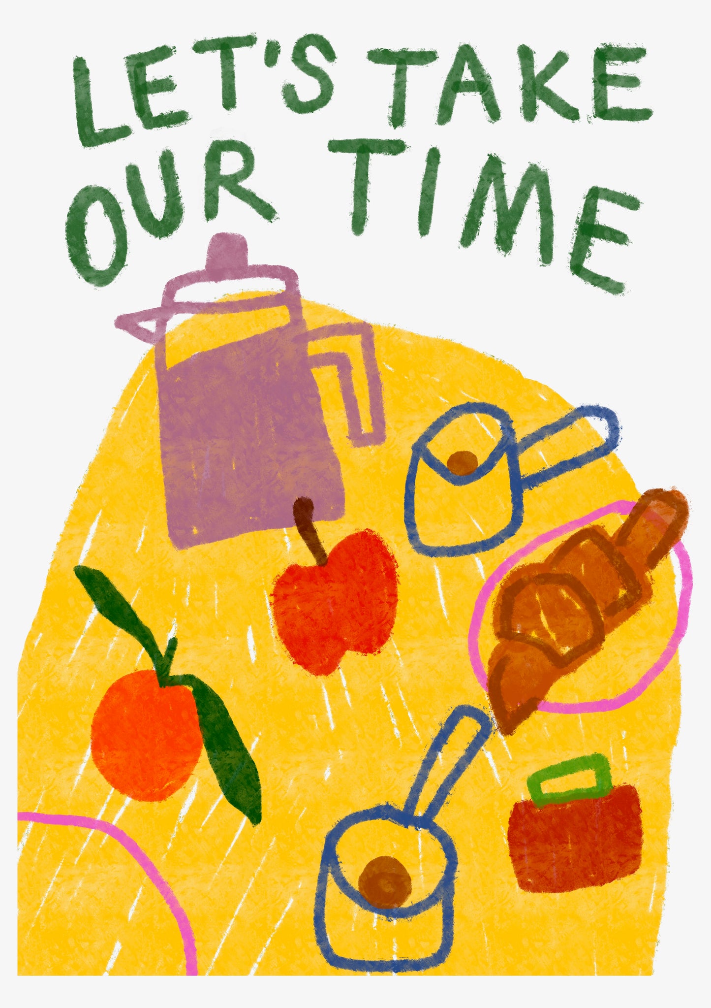 Let’s Take Our Time print