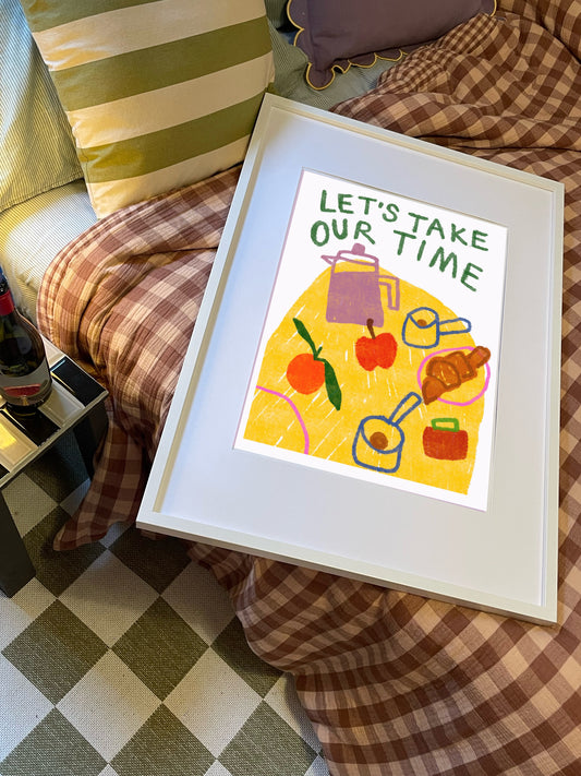 Let’s Take Our Time print