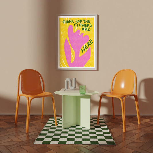 The Flowers Are Here print