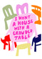 PRE-ORDER: I Want A House A2 print