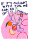 PRE-ORDER: We Can Do This Forever A2 print