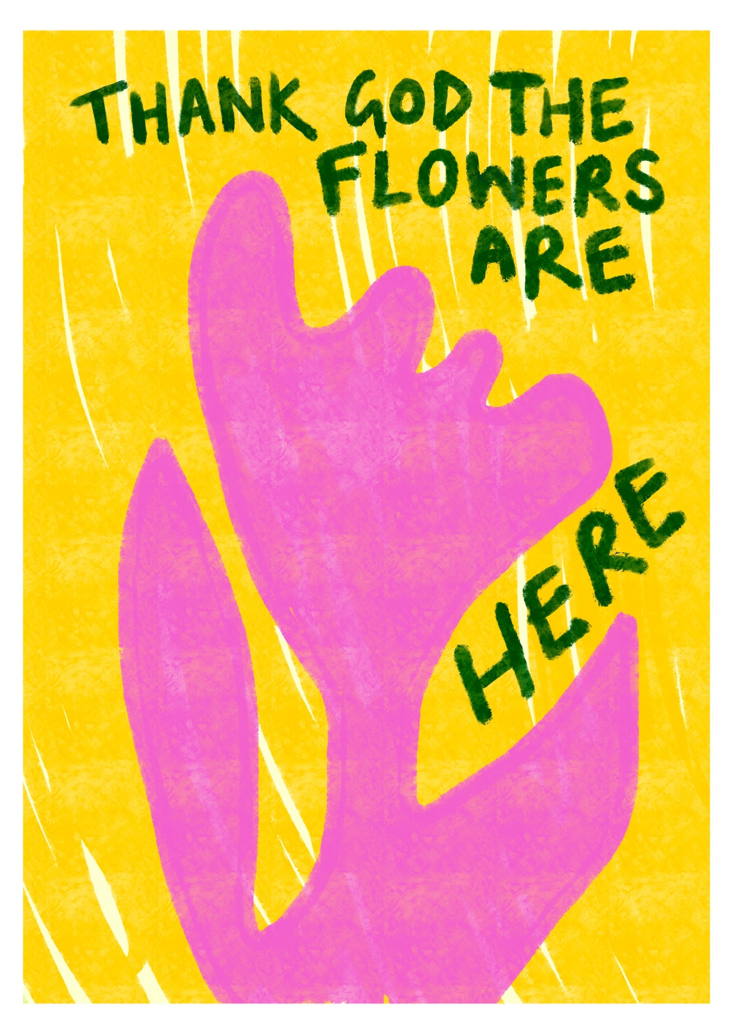 PRE-ORDER: The Flowers Are Here A2 print