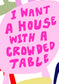 PRE-ORDER: I Want A House A2 print