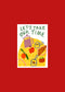 PRE-ORDER: Let’s Take Our Time A2 print